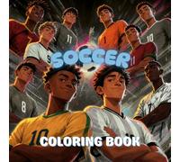 Soccer: An Epic Teenagers and Adult Coloring Book with Dynamic Match Moments, Stadium Atmosphere, Goal Celebrations and Soccer Passion