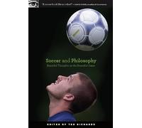 Soccer and Philosophy: Beautiful Thoughts on the Beautiful Game: 51 (Popular Culture and Philosophy)
