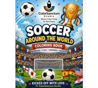SOCCER AROUND THE WORLD COLORING BOOK: 48 NATIONS - FLAGS - LANDMARKS - FUN FACTS (Football Nations)
