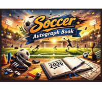 Soccer Autograph Book: For Kids & Adult - boys and Girls | Signature And Photo Foot Ball Scrapbook | Football Autograph Book