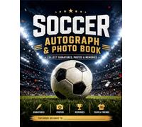 Soccer Autograph & Photo Book: Collect Signatures, Photos & Tournament Memories