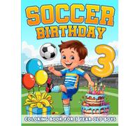 Soccer Birthday For 3 Year Old Boys: Birthday Boy Gift Idea, 3rd Birthday Party Favors For Kids, Coloring Books For 3 Year Old Toddlers