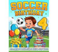 Soccer Birthday For 4 Year Old Boys: Birthday Boy Gift Idea, 4th Birthday Party Favors, Coloring Books For 4 Year Old Kids