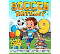 Soccer Birthday For 9 Year Old Boys: Birthday Boy Gift Idea, 9th Birthday Party Favors, Coloring Books For 9 Year Old Kids