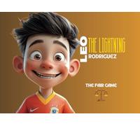Soccer book for kids. The fair game. LEO, THE LIGHTNING RODRIGUEZ: A history of soccer, magic and values.