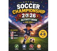 Soccer Championship 2026 Activity Book for Kids Ages 4-8: Fun Soccer Games, Mazes, Word Search, Coloring Pages, Crossword Puzzles, Tracing, Math Activities & Learning Fun for Boys and Girls