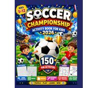 Soccer Championship Activity Book for Kids 2026.: 150+ Soccer Puzzles, Mazes, Word Searches, Sudoku, Crosswords, Coloring Pages, Bracket Trackers & Fun Games