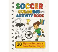 Soccer Coloring and Activity Book: 30 Tips to Become a Great Soccer Player