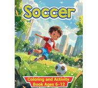 Soccer Coloring and Activity Book Ages 6-12: 30+ coloring pictures of Soccer players with deggrent playground | Soccer gifts for boys and girl