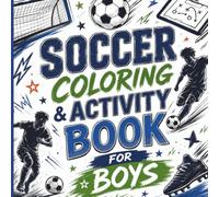 Soccer Coloring and Activity Book for Boys Ages 4-8: 50 Easy Soccer Coloring Pages, Mazes, Word Searches, Connect-the-Dots, and Fun Activities