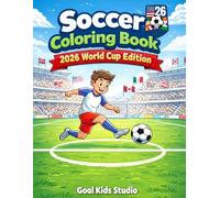 Soccer Coloring Book 2026 World Cup Edition: Fun Football Coloring Pages for Kids and Teens - Players, Stadiums and Action Scenes