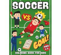 Soccer Coloring Book For Kids: 50 Exciting Images of Soccer Players, Goals, and Gear: Single-Sided Pages to Prevent Bleeding Through. A Fun Activity ... 4-8 to Boost Concentration and Creativity