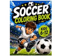 Soccer Coloring Book for Kids 6-12: Action, Goals, Fans, Stadiums, and Big Soccer Dreams!