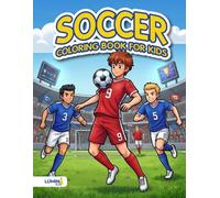 Soccer Coloring Book for Kids: Action Scenes, Epic Stadiums, and Cool Football Designs for Boys and Girls Ages 4-8 (LÚMINA Kids: Sports Coloring Books)