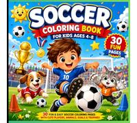 Soccer Coloring Book for Kids Ages 4-8: 30 Fun & Easy Soccer Coloring Pages with Cute Players, Animals, Goals, Trophies, and Big Bold Designs for Boys & Girls