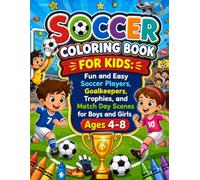 Soccer Coloring Book for Kids: Fun and Easy Soccer Players, Goalkeepers, Trophies, and Match Day Scenes for Boys and Girls Ages 4-8