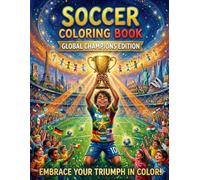 Soccer Coloring Book for Kids: Global Champions Edition: 50+ Action-Packed Illustrations of Football Stars, Famous Stadiums, and Trophies for Boys and Girls Ages 4-12
