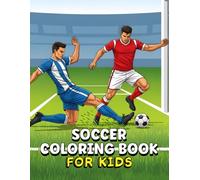 Soccer Coloring Book: Kick, Pass, and Score, Bring the Excitement of Soccer to Life with Fun and Creative Scenes