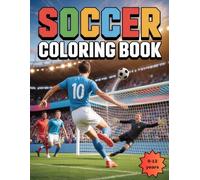 Soccer Coloring Book: Soccer Goals for Boys Ages 9-12 Featuring Epic Stadium Goals, Celebrations Inspired by World Cup Soccer 2026 & Training Scenes