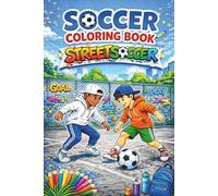 Soccer Coloring Book: "Streetsoccer": Street Soccer Coloring Book: Cool Scenes, Tricks & Urban Vibes for Kids Ages 6-12