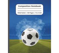 Soccer Composition Notebook: Cool Aesthetic Journal. Perfect gift for kids, boys, girls, teens, and tweens. Fantastic back to school supply. Use as a ... Ruled Lines, 120 Pages, 7.5 X 9.25 inches.