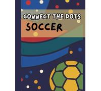 Soccer Connect the Dots Activity Book for Kids: Fun Puzzles and Coloring Pages for Soccer Fans