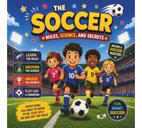 SOCCER: Crazy Rules, Cool Facts, and Secret Science for Kids age 5+