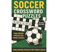 Soccer Crossword Challenge - 50+ Advanced Football Puzzles for Teens & Adults (with Solutions): Football Trivia, Brain Teasers, and Logic Games | ... Activity Book for Fans, Coaches, and Players