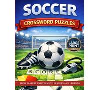 Soccer Crossword Puzzles: From Players and Clubs to World Cups and Legends, A Fun Crossword Puzzle Book for Soccer Fans