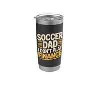 Soccer Dad I Don't Play Finance Apoyo del padre |- Vaso térmico de acero inoxidable de doble pared