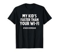 Soccer Dad My Kid's Faster Than Your Wi-Fi Funny Camiseta