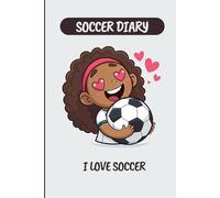 Soccer Diary | I Love Soccer | Journal with Ruled Pages | Perfect Notebook for Young Players and Fans