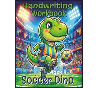 Soccer Dino Handwriting Practice Workbook for Kids Ages 4-8: Letter Tracing, Alphabet Formation, Pencil Control, Fine Motor Skills, Cursive Writing Practice