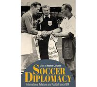 Soccer Diplomacy: International Relations and Football since 1914 (Studies in Conflict, Diplomacy, and Peace)