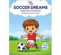 Soccer Dreams - Libro da Colorare: Libro da colorare sul calcio con disegni semplici per bambini dai 4 agli 8 anni