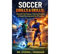 SOCCER DRILLS & SKILLS: Essential Techniques, Training Routines & Player Development for All Levels (SPORTS Drills & Skills)
