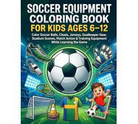 Soccer Equipment Coloring Book for Kids Ages 6-12: Color Soccer Balls, Cleats, Jerseys, Gloves, Goalkeeper Gear & Training Equipment - Fun Football Coloring Pages for Young Soccer Fans