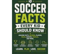 Soccer Facts Every Kid Should Know: 100+ Amazing Facts, Legendary Players, Crazy Records, World Cup History, Fun Quizzes, Cool Skills, and Incredible ... Will Love (Modern Football Mastery Series)