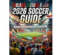 Soccer Fan Guide 2026: Canada, Mexico & USA Activity Book: The Ultimate Fan Almanac for the North American Championship - Match Tracker, Team Profiles, Football Trivia & Historical Stats