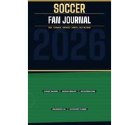 Soccer Fan Match Journal: Track Results, Record Predictions, Plan Watch Parties and Follow the Golden Boot Race - The Complete Match Tracker and Recap Log for Adult Soccer Fans