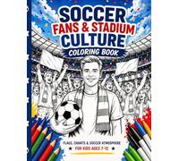 Soccer Fans & Stadium Culture Coloring Book: Flags, Chants, Big Crowds & Soccer Atmosphere for Kids Ages 7-12 (Soccer Adventure Coloring Series)