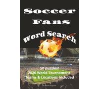 Soccer Fans Word Search Book: Football World Tournament Teams and Locations Included | 50 Puzzles with easy to read print |101 pages, 6" x 9" | Gift for vacations, holidays, and free times