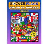 Soccer Flags Color by Number for Kids: 48 World National Team Flags with Fun Country Facts: Fun & Easy Coloring Book with Geography Learning and Screen-Free Activities for Kids Ages 6-12