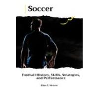 Soccer: Football History Skills Strategies And Performance (ebook)