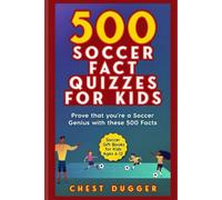 Soccer Gift Books for Kids Ages 6-12: 500 Soccer Fact Quizzes for Kids: Prove That You're a Soccer Genius with these 500 Facts (2026 Soccer Activity Book)