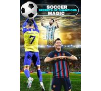 Soccer Guide: Skills, Drills, Strategies, Training, Techniques, Tactics, Secrets of Champions: Featuring Interviews, Quotes, and Stories from Top Players.
