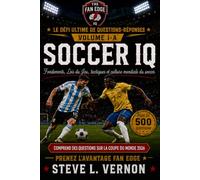 Soccer IQ, Volume 1-A: Fondements, règles, tactiques et culture mondiale du soccer (The Fan Edge IQ International Series)