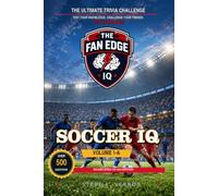 Soccer IQ, Volume 1-A: Foundations, Laws, Tactics & Global Soccer Culture (The Fan Edge IQ Series)