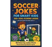 Soccer Jokes for Smart Kids: 200+ Goal-Scoring Laughs: Clean Soccer Puns, Funny Riddles & Bonus Sports Jokes for Kids 6-12 | Road-Trip Must-Have, Reading Booster
