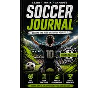 Soccer Journal for Kids Ages 7-15: Training Log & Game Tracker Notebook | Motivate, Build Skills, Confidence & Discipline | Soccer Practice Planner for Young Athletes Boys and Girls